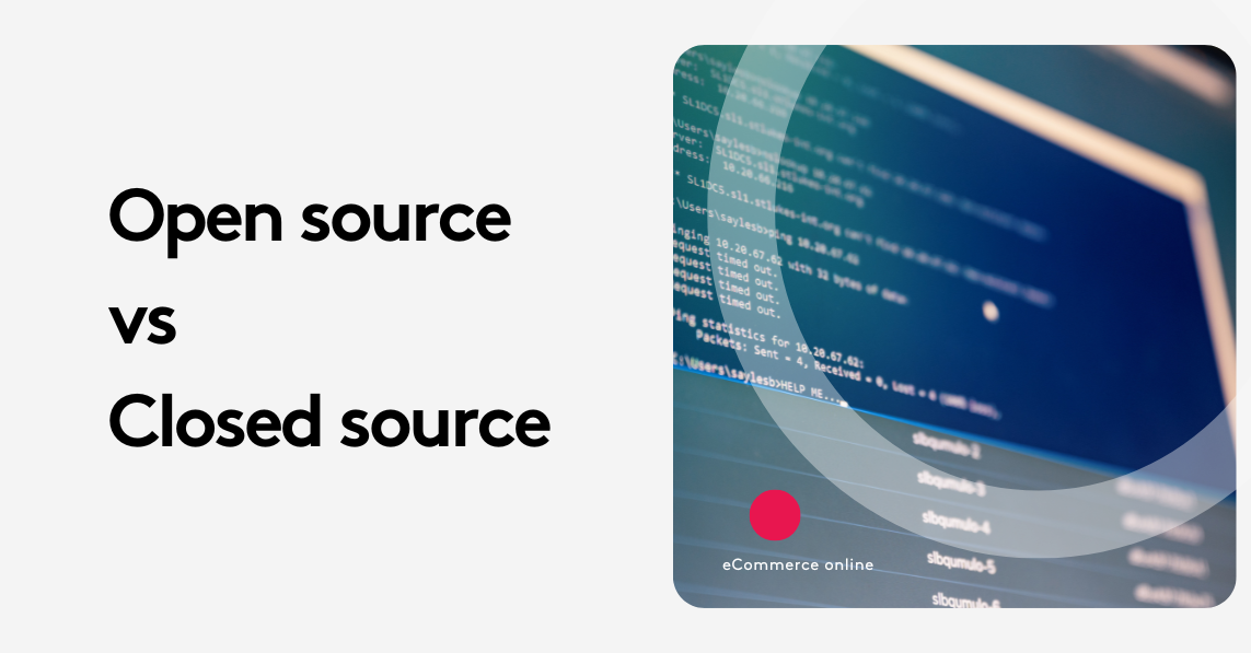 Open Source vs Closed Source: What You Need to Know
